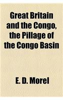 Great Britain and the Congo, the Pillage of the Congo Basin