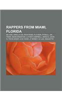 Rappers from Miami, Florida: MC Ade, Vanilla Ice, Rick Ross, Flo Rida, Pitbull, Jin, Trina, Sean Kingston, Luther Campbell, Brisco, Jacki-O(English)