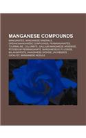 Manganese Compounds: Manganates, Manganese Minerals, Organomanganese Compounds, Permanganates, Tourmaline, Columbite(English)