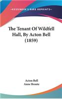 The Tenant Of Wildfell Hall, By Acton Bell (1859)