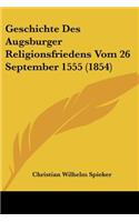 Geschichte Des Augsburger Religionsfriedens Vom 26 September 1555 (1854)