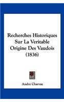 Recherches Historiques Sur La Veritable Origine Des Vaudois (1836)