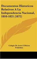 Documentos Historicos Relativos a la Independencia Nacional, 1810-1821 (1872)