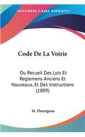 Code De La Voirie: Ou Recueil Des Lois Et Reglemens Anciens Et Nouveaux, Et Des Instructions (1809)(French)
