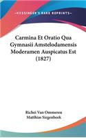 Carmina Et Oratio Qua Gymnasii Amstelodamensis Moderamen Auspicatus Est (1827)