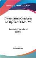 Demosthenis Orationes Ad Optimos Libros V5