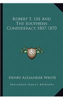 Robert E. Lee and the Southern Confederacy 1807-1870