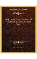 Why the Spirit of Chivalry and Fairydom Is Constructive in Its Effects