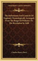 The Parliaments and Councils of England, Chronologically Arranged, from the Reign of William I to the Revolution in 1688