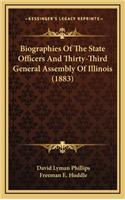Biographies of the State Officers and Thirty-Third General Assembly of Illinois (1883)