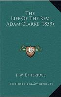 The Life of the Rev. Adam Clarke (1859)