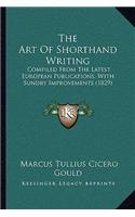 Art of Shorthand Writing: Compiled from the Latest European Publications, with Sundry Improvements (1829)