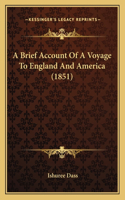 Brief Account Of A Voyage To England And America (1851)