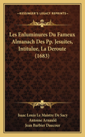 Les Enluminures Du Fameux Almanach Des Pp. Jesuites, Intitulue, La Deroute (1683)