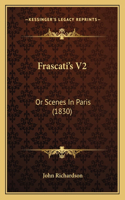 Frascati's V2: Or Scenes In Paris (1830)(English)