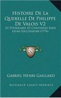 Histoire De La Querelle De Philippe De Valois V2: Et D'Edouard III Continuee Sous Leurs Successeurs (1774)