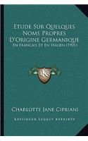 Etude Sur Quelques Noms Propres D'Origine Germanique