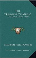 Triumph Of Music: And Other Lyrics (1888)