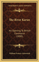 The River Karun: An Opening To British Commerce (1890)