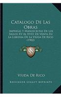 Catalogo de Las Obras: Impresas y Manuscritas de Los Siglos XV Al XVIII de Venta En La Libreria de La Viuda de Rico (1902)
