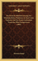 Die Deutsche Bibelubersetzung Der Mittelalterlichen Waldenser In Dem Codex Teplensis Und Der Ersten Gedruckten Deutschen Bibel Nachgewiesen (1885): (German)