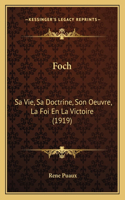 Foch: Sa Vie, Sa Doctrine, Son Oeuvre, La Foi En La Victoire (1919)