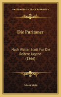 Puritaner: Nach Walter Scott Fur Die Reifere Jugend (1866)