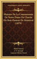 Histoire De La Communaute De Notre Dame De Charite Du Bon-Pasteur De Montreal (1879)