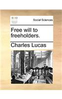 Free will to freeholders.: (English)