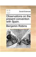 Observations on the Present Convention with Spain.: (English)