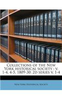 Collections of the New York Historical Society: V. 1-4, 4-5, 1809-30; 2D Series V. 1-4