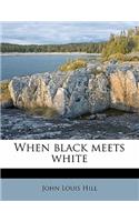 When Black Meets White