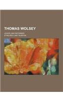 Thomas Wolsey; Legate and Reformer