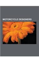 Motorcycle Designers: Soichiro Honda, Eric Cheney, Glenn Curtiss, Miguel Angel Galluzzi, Edward Turner, Harry Ricardo, Sylvester H. Roper, E(English)