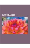 Swing Dances: Charleston, Lindy Hop, East Coast Swing, Carolina Shag, Collegiate Shag, Balboa, Blues Dance, Big Apple, Ceroc, Jitter(English)