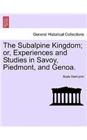 The Subalpine Kingdom; Or, Experiences and Studies in Savoy, Piedmont, and Genoa. Vol. II: (English)