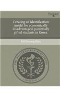 Creating an Identification Model for Economically Disadvantaged, Potentially Gifted Students in Korea.