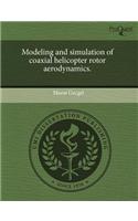 Modeling and Simulation of Coaxial Helicopter Rotor Aerodynamics.