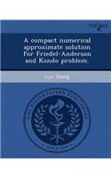 A Compact Numerical Approximate Solution for Friedel-Anderson and Kondo Problem