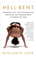 Hell-Bent: Obsession, Pain, and the Search for Something Like Transcendence in Competitive Yoga