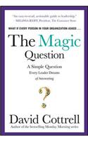 The Magic Question: A Simple Question Every Leader Dreams of Answering
