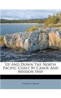 Up and Down the North Pacific Coast by Canoe and Mission Ship