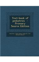 Text-Book of Pediatrics - Primary Source Edition