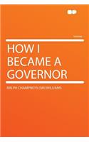 How I Became a Governor: (English)