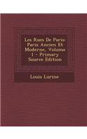 Les Rues de Paris: Paris Ancien Et Moderne, Volume 1