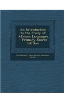 An Introduction to the Study of African Languages - Primary Source Edition