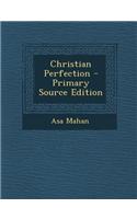 Christian Perfection - Primary Source Edition: (English)