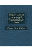 Elements of Vector Analysis: Arranged for the Use of Students in Physics - Primary Source Edition