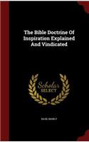 The Bible Doctrine of Inspiration Explained and Vindicated