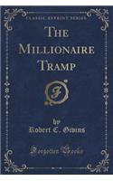 The Millionaire Tramp (Classic Reprint)